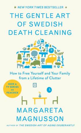 The Gentle Art of Swedish Death Cleaning: How to Free Yourself and Your Family from a Lifetime of Cutter (The Swedish Art of Living & Dying-serien)