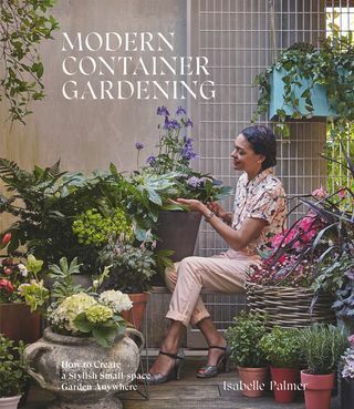 MODERN CONTAINER GARDENING book: Hur man skapar en stilfull liten utrymme trädgård var som helst av Isabelle Palmer (Hardie Grant, £ 16)